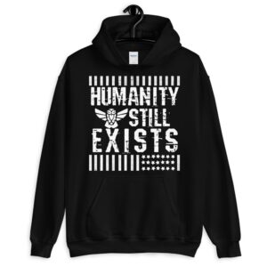 HOODIE's - Humanity Still Exists
