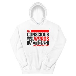 HOODIE – Be Conscious of your Words and Actions V2