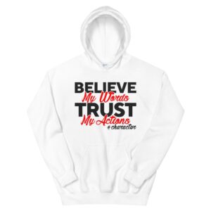 HOODIE – Believe My Words Trust My Actions V2